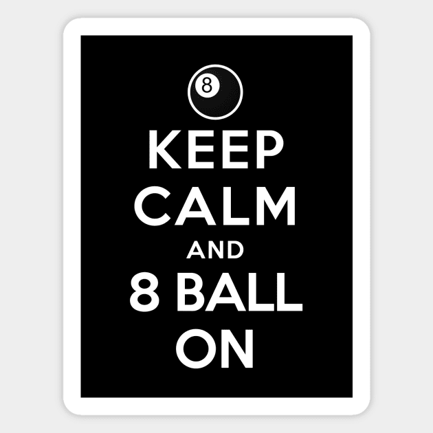 Keep Calm and 8 Ball On Magnet by YiannisTees